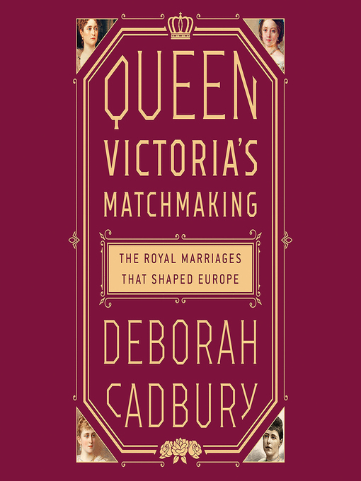 Title details for Queen Victoria's Matchmaking by Deborah Cadbury - Wait list